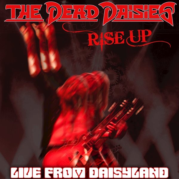 The Dead Daisies RISE UP (LIVE FROM DAISYLAND)