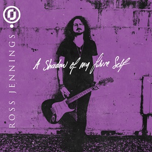 ROSS JENNINGS A Shadow Of My Future Self