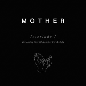 MOTHER Interlude I