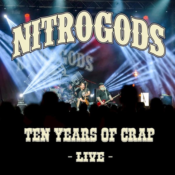 Nitrogods Ten Years Of Crap Live