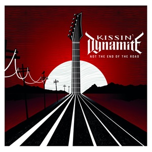 KISSIN' DYNAMITE Not The End Of The Road