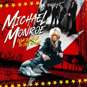 Michael Monroe Nouvel Album I Live Too Fast To Die Young Le 10 Juin 10939
